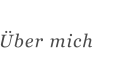 Über mich