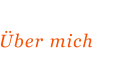Über mich